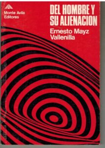 Portada DEL HOMBRE Y SU ALIENACION - ERNESTO MAYZ VALLENILLA - MONTE AVILA