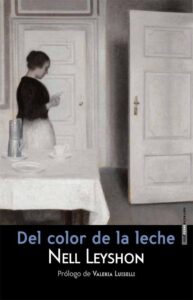 Portada DEL COLOR DE LA LECHE - NELL LEYSHON -