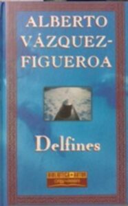 Portada DELFINES - ALBERTO VAZQUEZ-FIGUEROA - ORBIS FABBRI