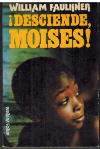 Portada ¡DESCIENDE MOISES! - WILLIAM FAULKNER - ARGOS VERGARA