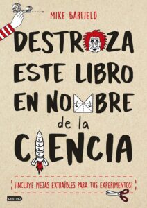 Portada DESTROZA ESTE LIBRO EN NOMBRE DE LA CIENCIA - BARFIELD, MIKE - ESPASA CALPE