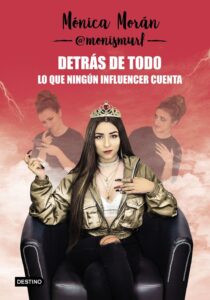 Portada DETRÁS DE TODO. LO QUE NINGÚN INFLUENCER CUENTA - MÓNICA MORÁN - DESTINO