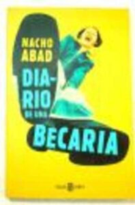 Portada DIARIO DE UNA BECARIA - NACHO ABAD - PLAZA Y JANES