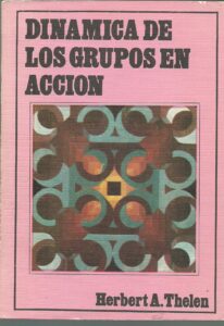 Portada DINAMICA DE LOS GRUPOS EN ACCION - HERBERT A THELEN - CEPE