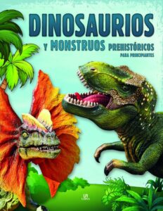 Portada DINOSAURIOS Y MONSTRUOS PREHISTORICOS PARA PRINCIPIANTES - EQUIPO EDITORIAL - LIBSA