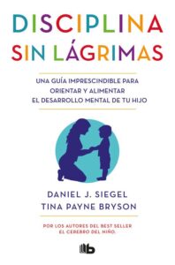 Portada DISCIPLINA SIN LAGRIMAS.(NO FICCION) - SIEGEL, DANIEL J./BRYSON, TINA PAYNE - EDICIONES B