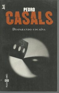 Portada DISPARANDO COCAINA - PEDRO CASALS - PLAZA Y JANES