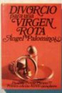 Portada DIVORCIO PARA UNA VIRGEN ROTA - ANGEL PALOMINO - PLANETA