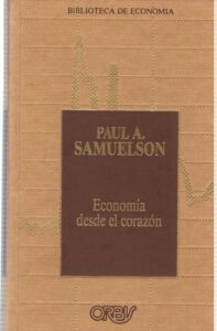 Portada ECONOMIA DESDE EL CORAZON. UN MUESTRARIO DE SAMUELSON - PAUL A SAMUELSON - ORBIS
