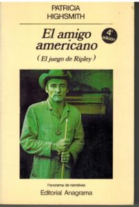 Portada EL AMIGO AMERICANO (EL JUEGO DE RIPLEY) - PATRICIA HIGHSMITH - ANAGRAMA