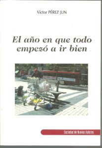 Portada EL AÑO EN QUE TODO EMPEZO A IR BIEN - VICTOR PEREZ JUN - SOCIEDAD DE NUEVOS AUTORES