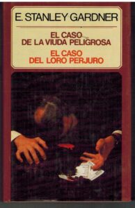 Portada EL CASO DE LA VIUDA PELIGROSA  EL CASO DEL LORO PERJURO - E STANLEY GARDNER - CIRCULO DE LECTORES