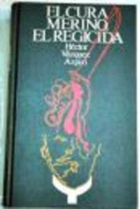 Portada EL CURA MERINO EL REGICIDA - HECTOR VAZQUEZ AZPIRI - CIRCULO DE LECTORES
