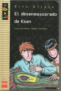 Portada EL DESENMASCARADO DE KSAN - ERIC WILSON - SM
