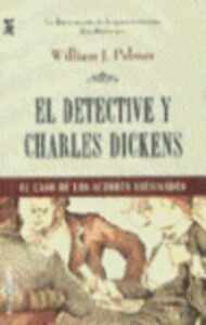 Portada EL DETECTIVE Y CHARLES DICKENS. EL CASO DE LOS ACTORES ASESINADOS - WILLIAM PALMER - PLAZA Y JANES