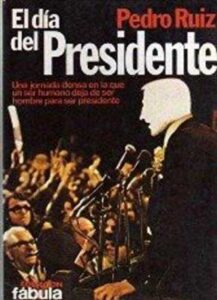 Portada EL DIA DEL PRESIDENTE - PEDRO RUIZ - PLANETA