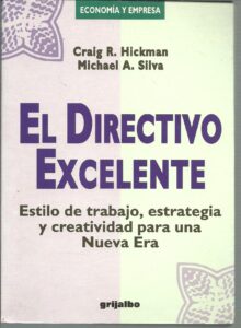 Portada EL DIRECTIVO EXCELENTE - CRAIG R HICKMAN Y MICHAEL A SILVA - GRIJALBO