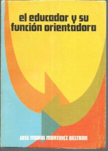 Portada EL EDUCADOR Y SU FUNCION ORIENTADORA - JOSE MARIA MARTINEZ BELTRAN - INSTITUTO PONTIFICO SAN PIO X