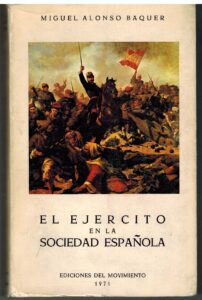 Portada EL EJERCITO EN LA SOCIEDAD ESPAÑOLA - MIGUEL ALONSO BAQUER - EDICIONES DEL MOVIMIENTO