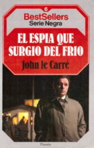 Portada EL ESPIA QUE SURGIO DEL FRIO - JOHN LE CARRE - PLANETA