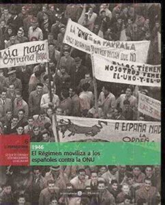Portada EL FRANQUISMO AÑO A AÑO TOMO 6. 1946 EL REGIMEN MOVILIZA A LOS ESPAÑOLES CONTRA LA ONU - VARIOS AUTORES - EL MUNDO