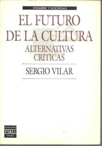Portada EL FUTURO DE LA CULTURA. ALTERNATIVAS CRITICAS. - SERGIO VILAR - PLAZA Y JANES