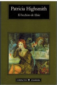 Portada EL HECHIZO DE ELSIE - PATRICIA HIGHSMITH - ANAGRAMA