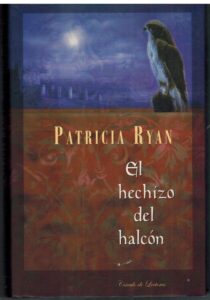 Portada EL HECHIZO DEL HALCON - PATRICIA RYAN - CIRCULO DE LECTORES