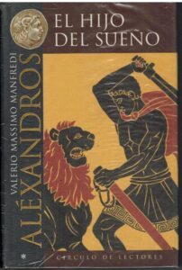 Portada EL HIJO DEL SUEÑO. ALEXANDROS I - VALERIO MASSIMO MANFREDI - CIRCULO DE LECTORES