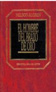 Portada EL HOMBRE DEL BRAZO DE ORO  - NELSON ALGREN - ORBIS
