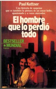 Portada EL HOMBRE QUE LO PERDIO TODO - PAUL KUTTNER - PLANETA