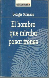 Portada EL HOMBRE QUE MIRABA PASAR TRENES - GEORGES SIMENON - EL OBSERVADOR