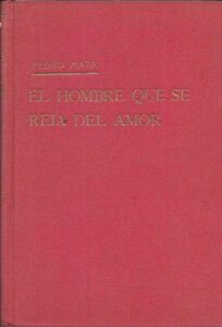 Portada EL HOMBRE QUE SE REIA DEL AMOR - PEDRO MATA - SIGLO XX