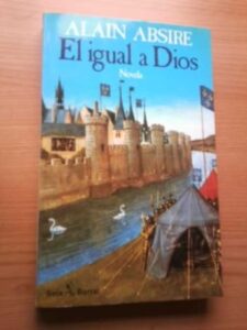 Portada EL IGUAL A DIOS - ALAIN ABSIRE - SEIX BARRAL