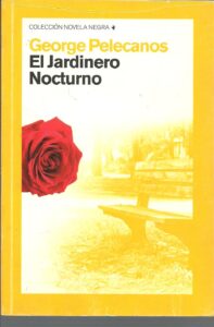 Portada EL JARDINERO NOCTURNO - GEORGE PELECANOS - EDICIONES B