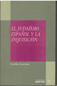 Portada EL JUDAISMO ESPAÑOL Y LA INQUISICION - CARLOS CARRETE - MAPFRE
