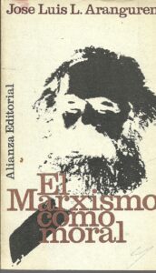 Portada EL MARXISMO COMO MORAL - JOSE LUIS ARANGUREN - ALIANZA