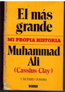 Portada EL MAS GRANDE. MI PROPIA HISTORIA. MUHAMMAD ALI - CASSIUS CLAY / RICHARD DURHAM - NOGUER