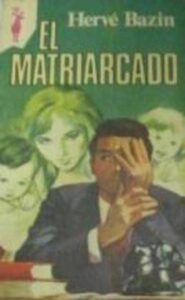 Portada EL MATRIARCADO - HERVE BAZIN - PLAZA Y JANES