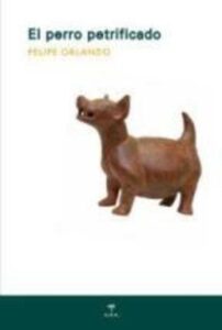 Portada EL PERRO PETRIFICADO - FELIPE ORLANDO - EDA