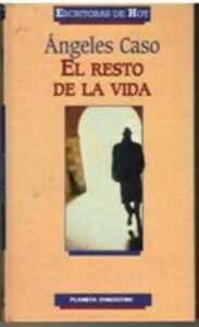 Portada EL RESTO DE LA VIDA - ANGELES CASO - PLANETA DEAGOSTINI