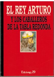 Portada EL REY ARTURO Y LOS CABALLEROS DE LA TABLA REDONDA - PABLO MAÑE GARZON - EDICIONES 29