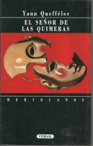 Portada EL SEÑOR DE LAS QUIMERAS - YANN QUEFFELEC - VERSAL