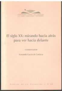Portada EL SIGLO XX: MIRANDO HACIA ATRAS PARA VER HACIA DELANTE - FERNANDO GARCIA DE CORTAZAR - PAPELES DE LA FUNDACION