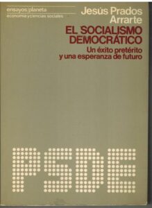 Portada EL SOCIALISMO DEMOCRATICO. UN EXITO PRETERITO Y UNA ESPERANZA DE FUTURO - JESUS PRADOS ARRARTE - CUPSA