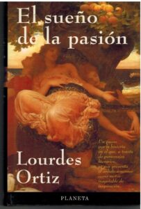 Portada EL SUEÑO DE LA PASION - LOURDES ORTIZ - PLANETA