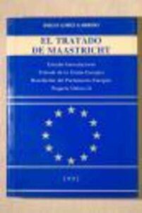 Portada EL TRATADO DE MAASTRICHT - DIEGO LOPEZ GARRIDO - EUROJURIS