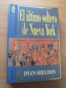 Portada EL ULTIMO SOLTERO DE NUEVA YORK - DYAN SHELDON - GRIJALBO