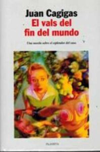 Portada EL VALS DEL FIN DEL MUNDO - JUAN CAGIGAS - PLANETA