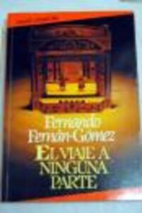 Portada EL VIAJE A NINGUNA PARTE - FERNANDO FERNAN GOMEZ - DEBATE